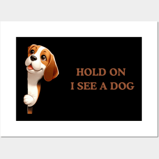 Hold On I See a Dog Beagle Posters and Art